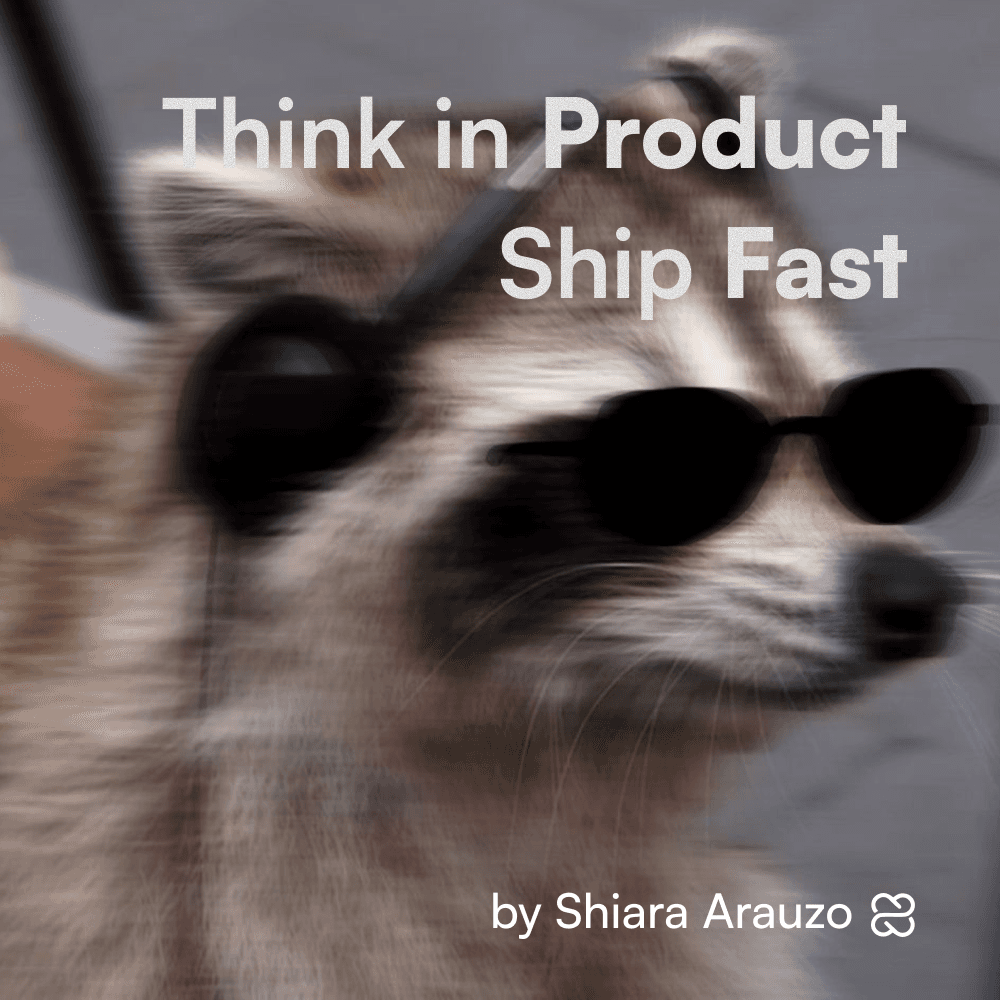 Portada de Think in Product & Ship Fast (UX/UI + Product) by Shiara Arauzo