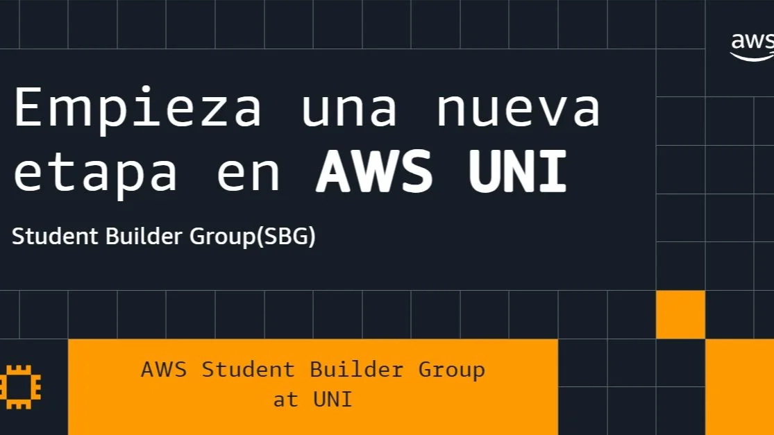 Portada de Inicio AWS @ UNI: Student Builder Group + regreso de AWS Academy