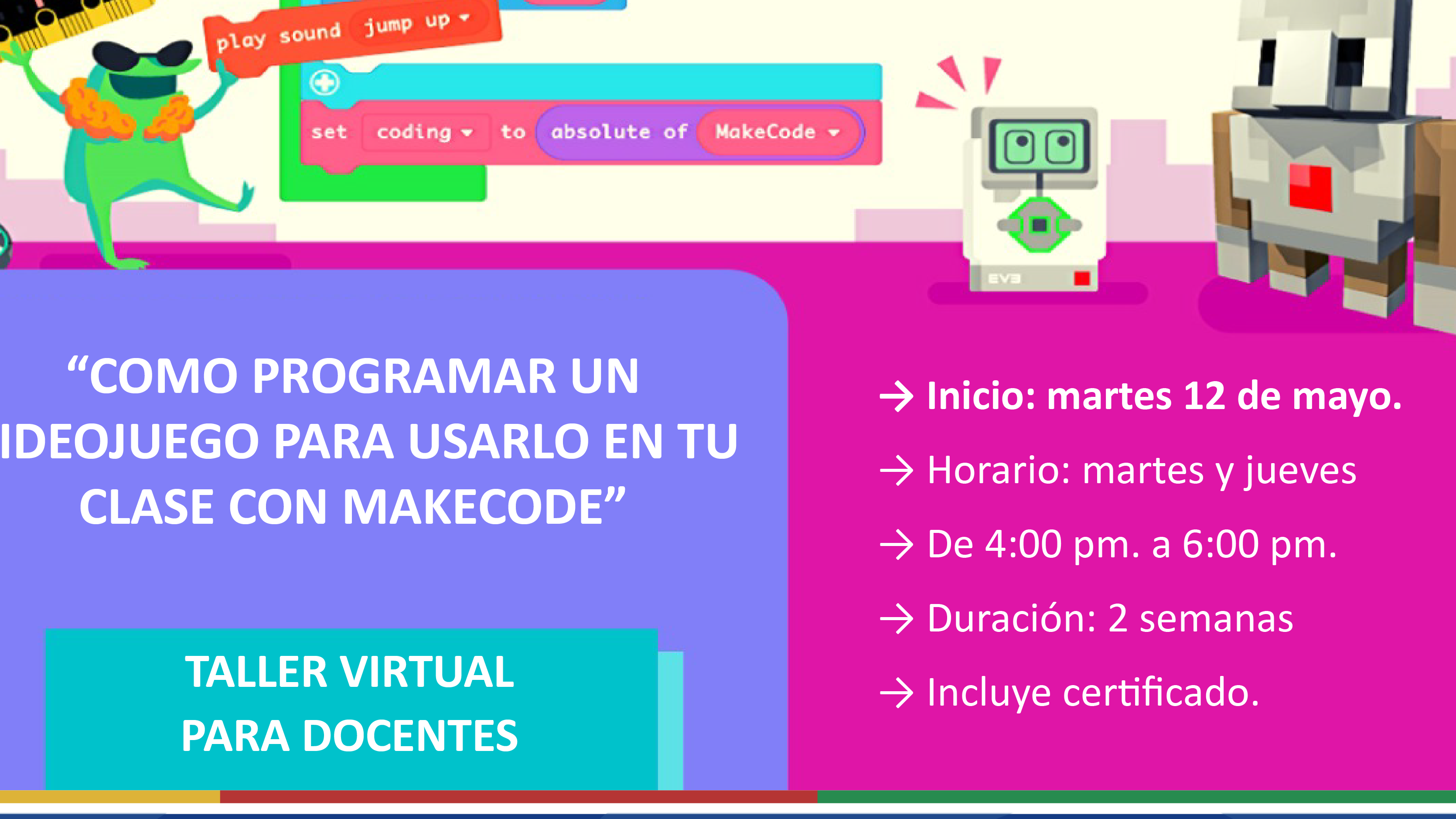 Portada de TALLER PARA DOCENTES: “COMO PROGRAMAR UN VIDEOJUEGO CON MAKECODE”
