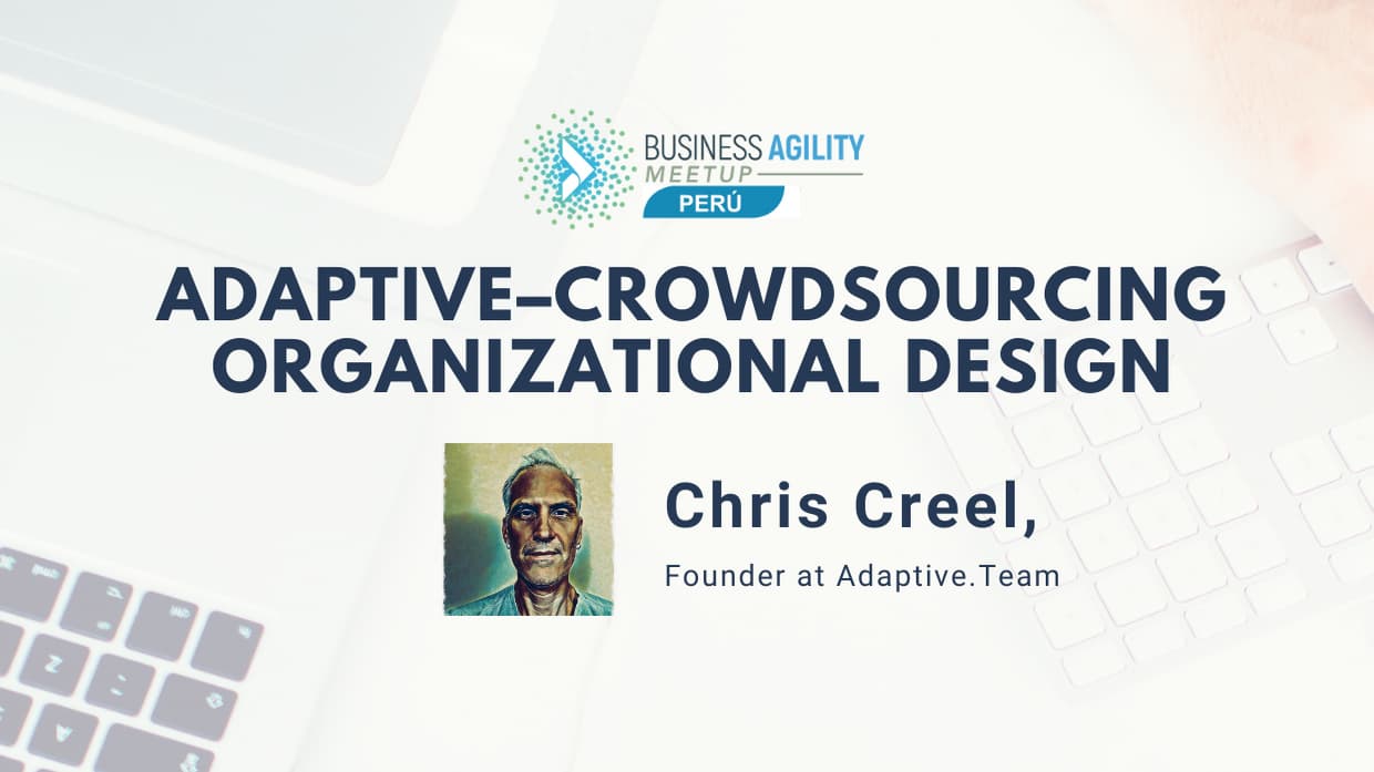 Portada de Business Agility Meetup: "Diseño Organizacional Adaptativo con Crowdsourcing"