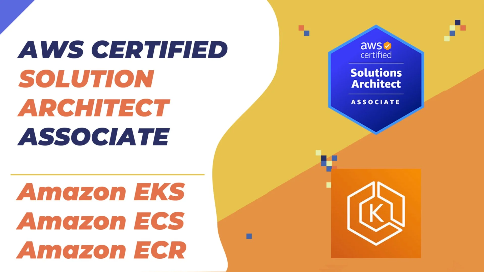Portada de AWS Solution Architect Associate - Amazon EKS, Amazon ECS & Fargate