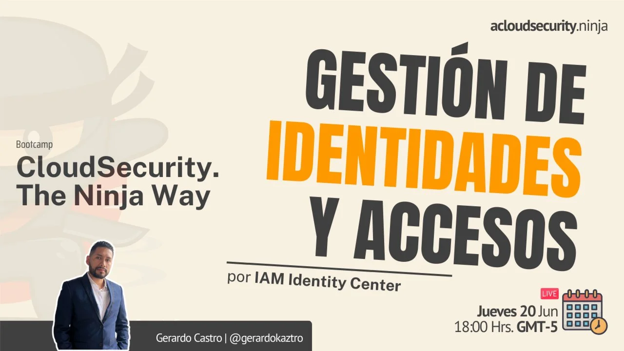 Portada de CloudSecurity. The Ninja Way: Gestión de Identidades y Accesos | Identity Center