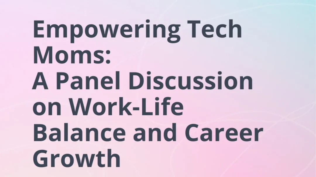 Portada de Empowering Tech Moms: A Panel Discussion on Work-Life Balance and Career Growth