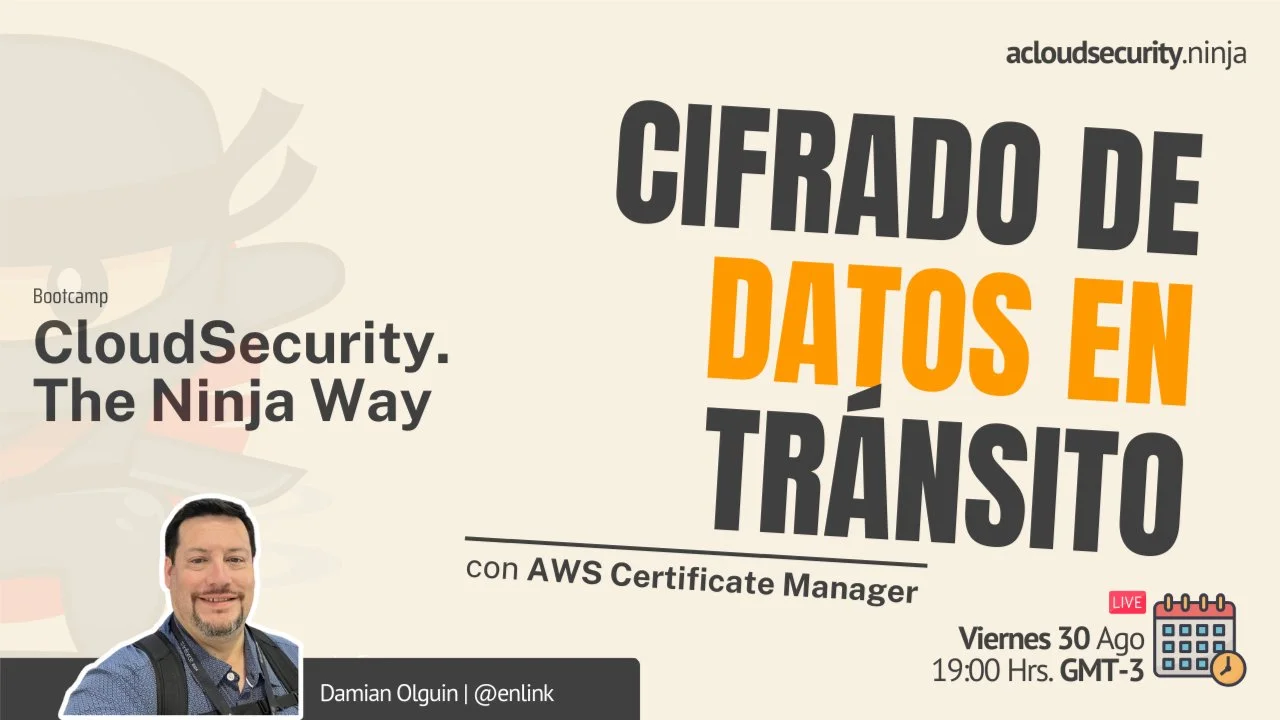 Portada de CloudSecurity. The Ninja Way: Cifrado de los Datos en tránsito con ACM
